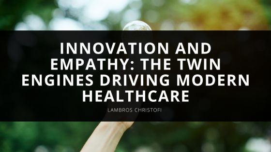 Innovation and Empathy: The Twin Engines Driving Modern Healthcare
